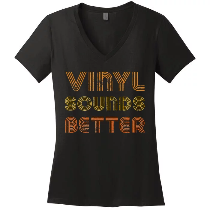 Vinyl Sounds Better Vintage Style Music Lovers Women's V-Neck T-Shirt