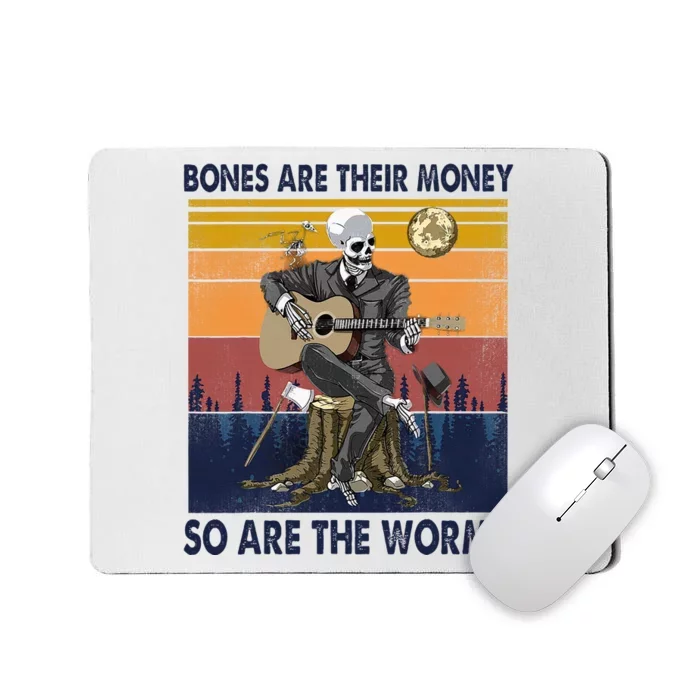 Vintage Skeleton Bones Are Their Money So Are The Worms Mousepad