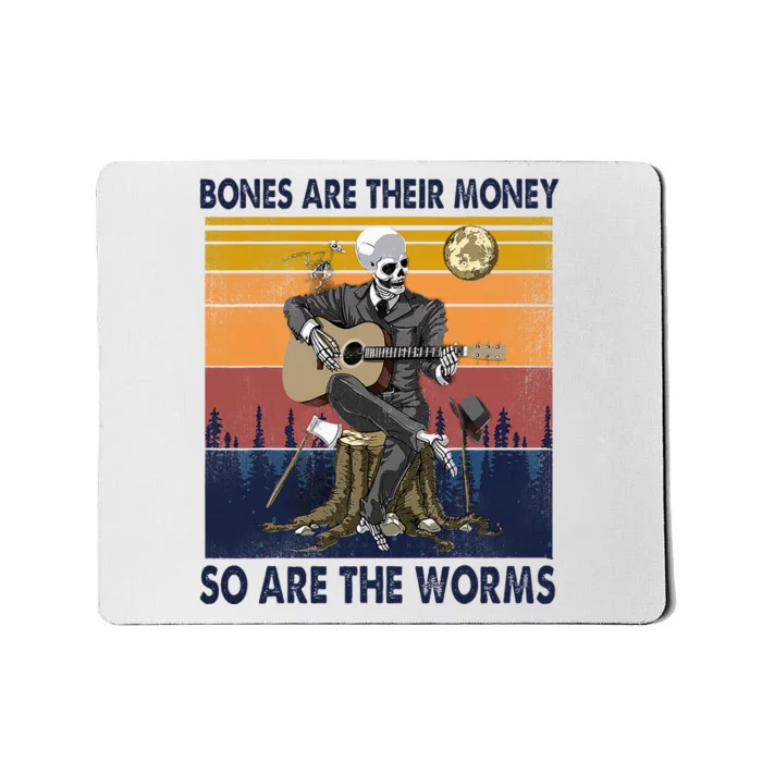 Vintage Skeleton Bones Are Their Money So Are The Worms Mousepad