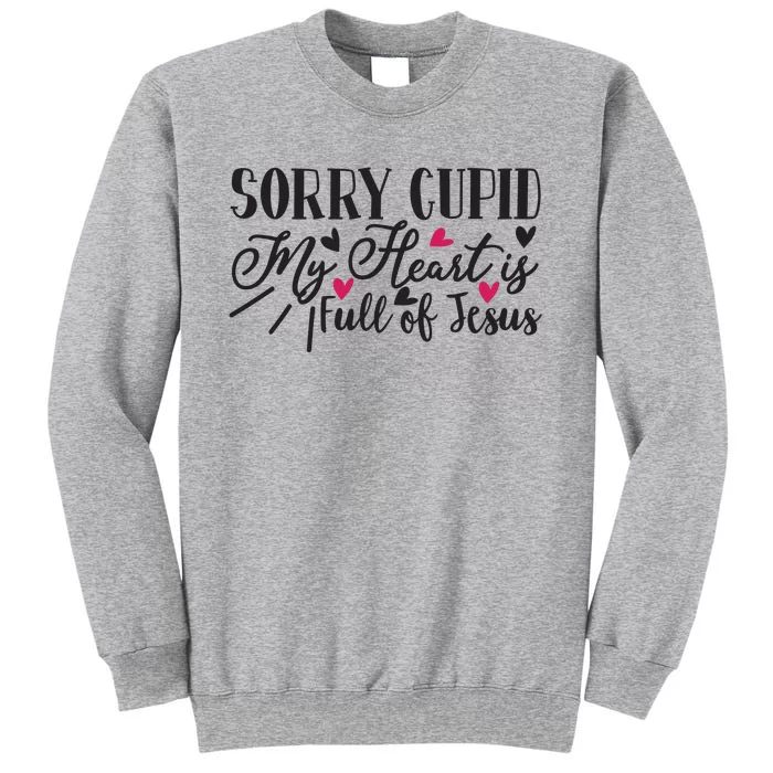 Valentine Sorry Cupid My Heart Is Full Of Jesus Sweatshirt