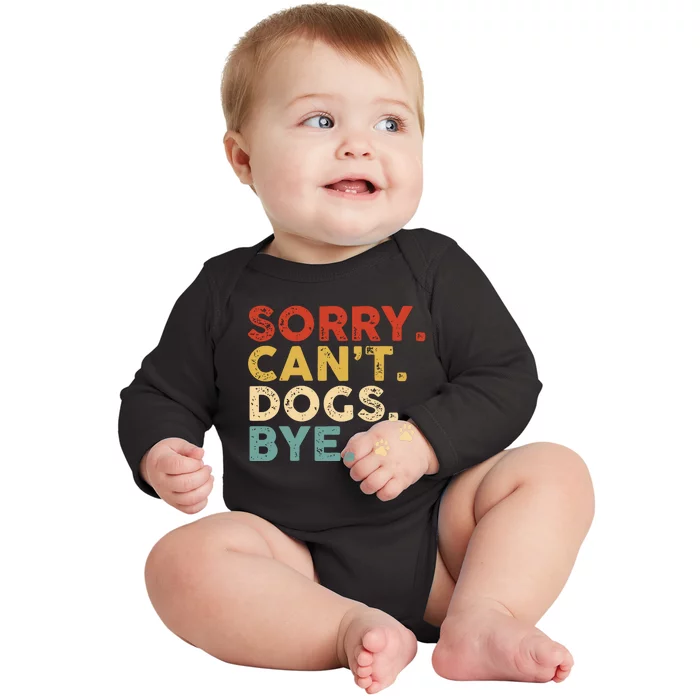 Vintage Sorry Cant Dogs Bye Baby Long Sleeve Bodysuit