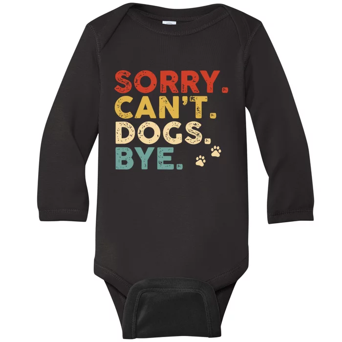 Vintage Sorry Cant Dogs Bye Baby Long Sleeve Bodysuit