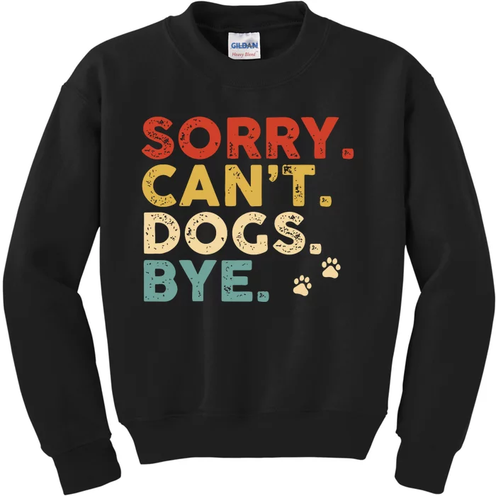 Vintage Sorry Cant Dogs Bye Kids Sweatshirt