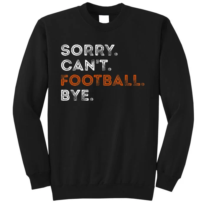 Vintage Sorry CanT Football Bye Funny Fan Football Player Sweatshirt