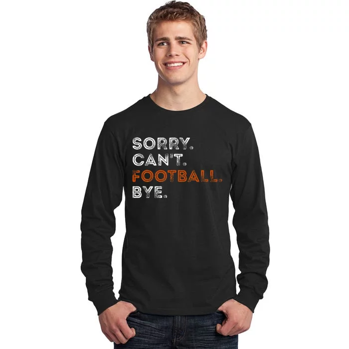 Vintage Sorry CanT Football Bye Funny Fan Football Player Tall Long Sleeve T-Shirt