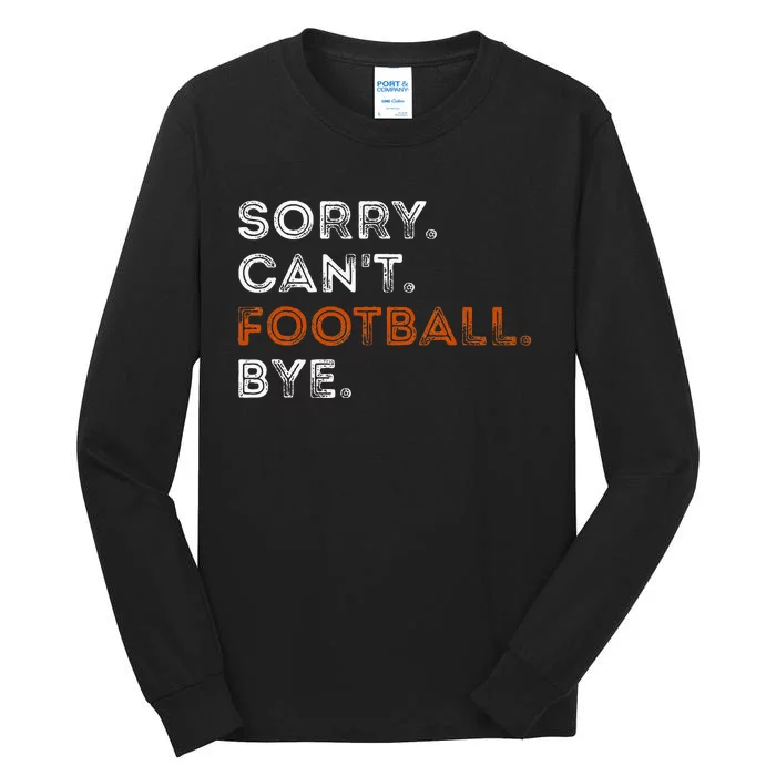 Vintage Sorry CanT Football Bye Funny Fan Football Player Tall Long Sleeve T-Shirt