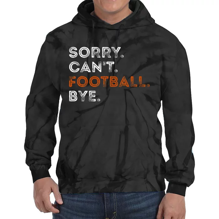 Vintage Sorry CanT Football Bye Funny Fan Football Player Tie Dye Hoodie