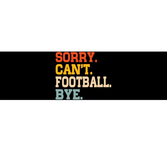 Vintage Sorry CanT Football Bye Funny Fan Football Player Bumper Sticker