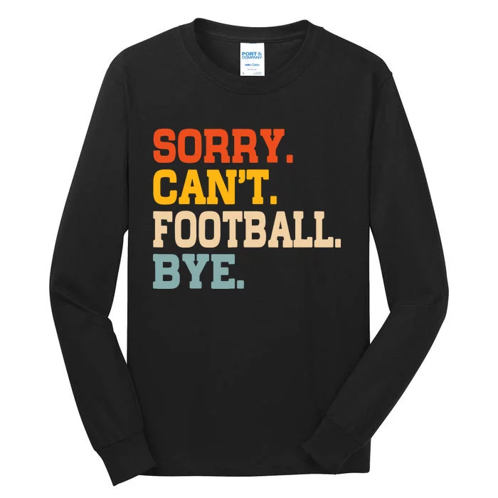 Vintage Sorry CanT Football Bye Funny Fan Football Player Tall Long Sleeve T-Shirt