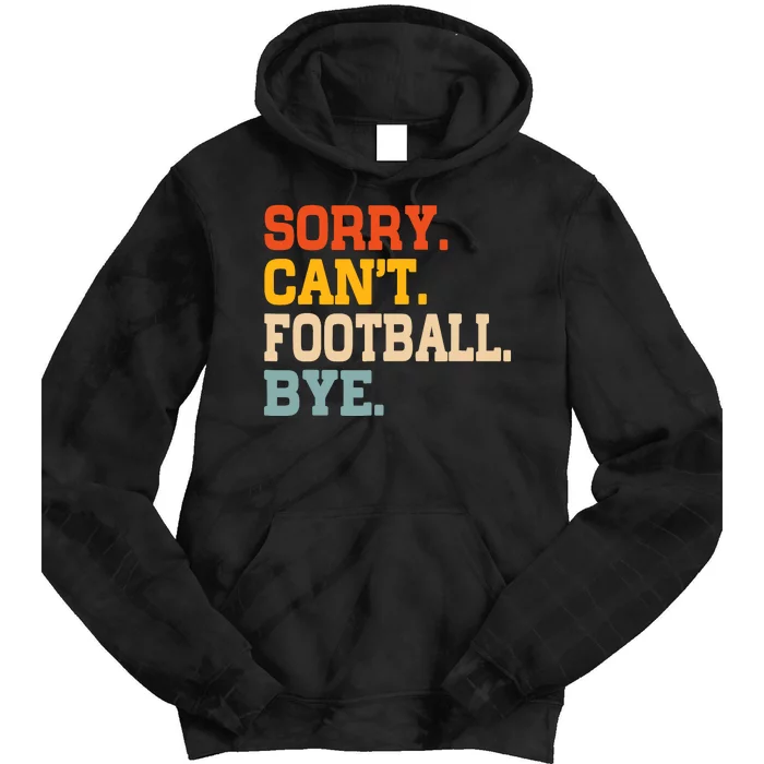 Vintage Sorry CanT Football Bye Funny Fan Football Player Tie Dye Hoodie