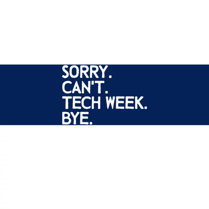 Vintage Sorry CanT Tech Week Bye Funny Theatre Rehearsal Bumper Sticker