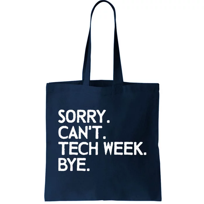 Vintage Sorry CanT Tech Week Bye Funny Theatre Rehearsal Tote Bag