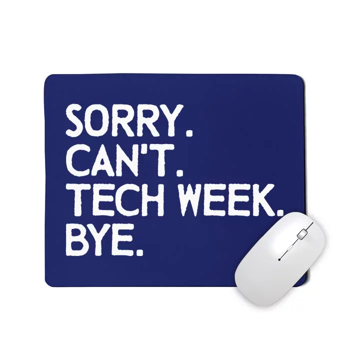 Vintage Sorry CanT Tech Week Bye Funny Theatre Rehearsal Mousepad