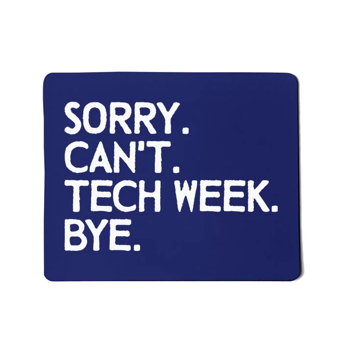 Vintage Sorry CanT Tech Week Bye Funny Theatre Rehearsal Mousepad