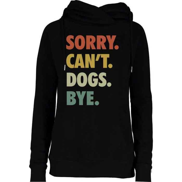 Vintage Sorry CanT Dogs Bye Womens Funnel Neck Pullover Hood