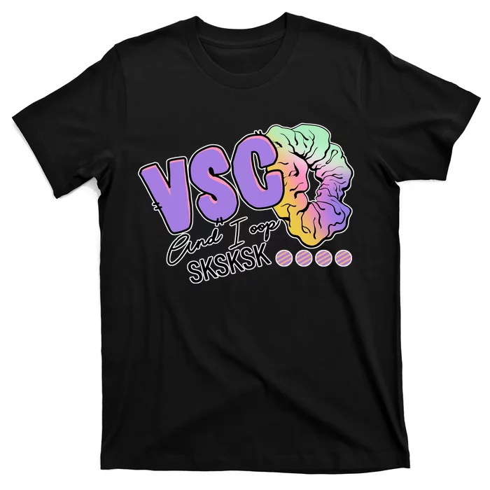 Vsco And I Oop Sksksk Funny Meme T-Shirt