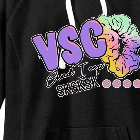 Vsco And I Oop Sksksk Funny Meme Women's Fleece Hoodie