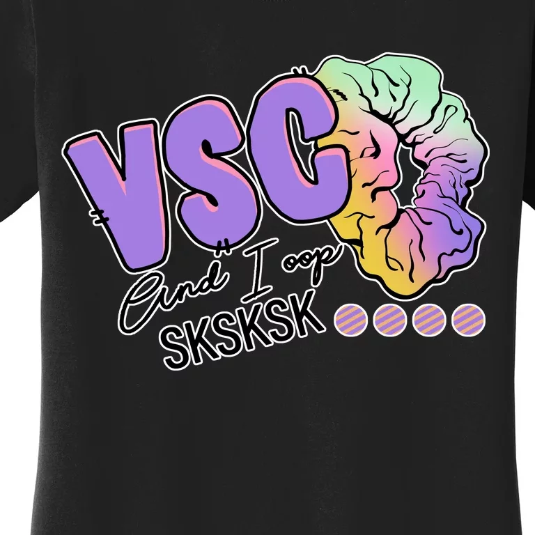 Vsco And I Oop Sksksk Funny Meme Women's T-Shirt