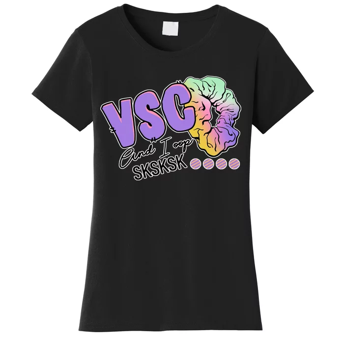 Vsco And I Oop Sksksk Funny Meme Women's T-Shirt