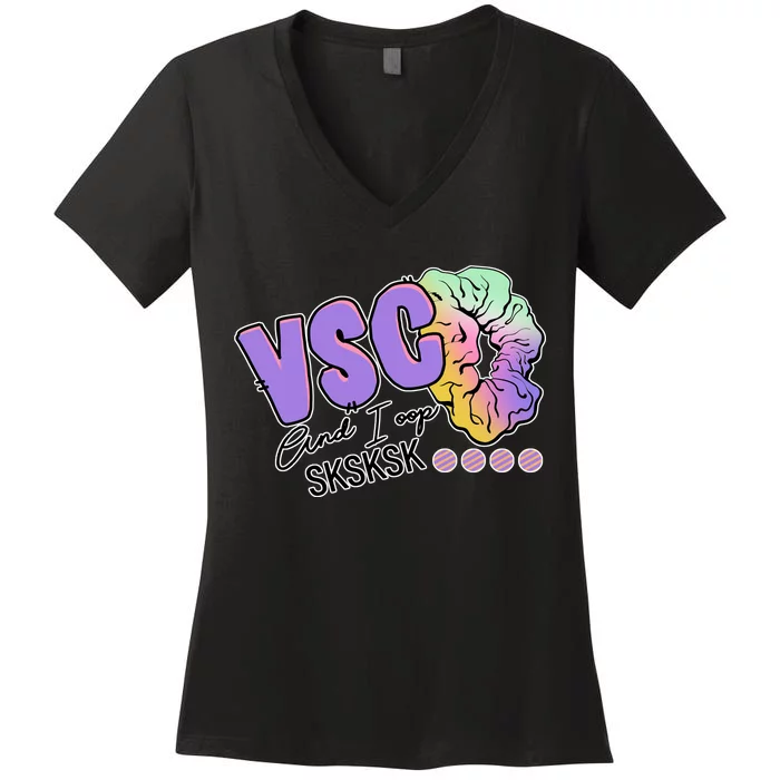 Vsco And I Oop Sksksk Funny Meme Women's V-Neck T-Shirt