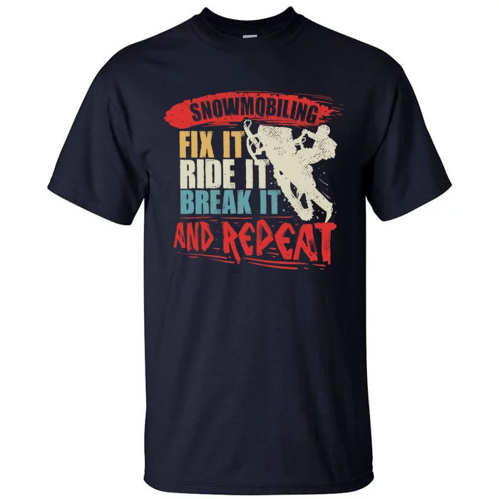 Vintage Snowmobiling Fix It Ride It Break It And Repeat Tall T-Shirt