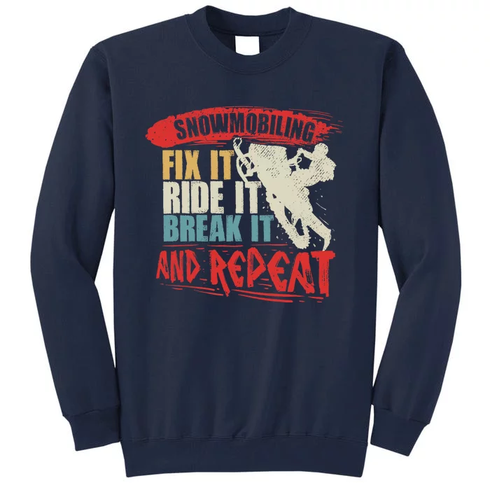 Vintage Snowmobiling Fix It Ride It Break It And Repeat Tall Sweatshirt