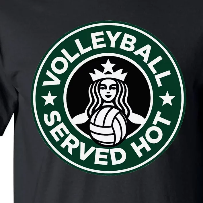 Volleyball Served Hot Great Volleyball Player Tall T-Shirt