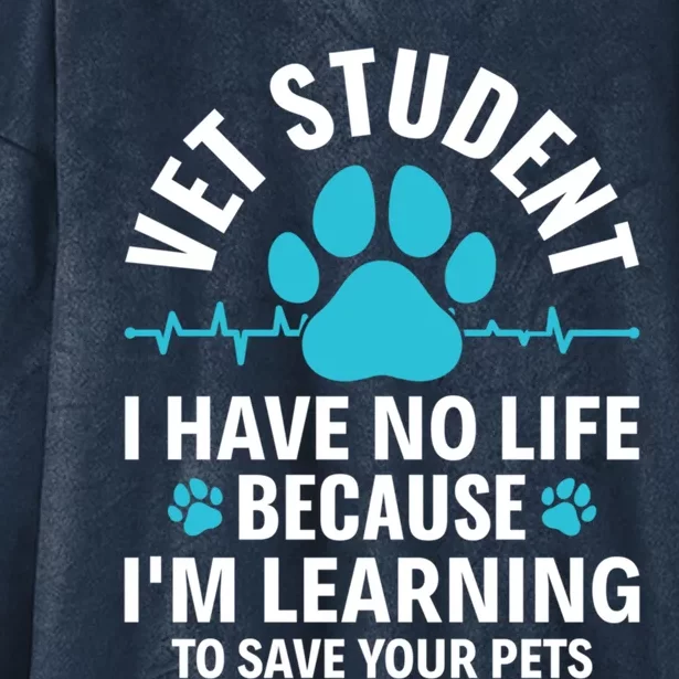 Vet Student I Have No Life Vet Veterinary Tech Veterinarian Great Gift Hooded Wearable Blanket