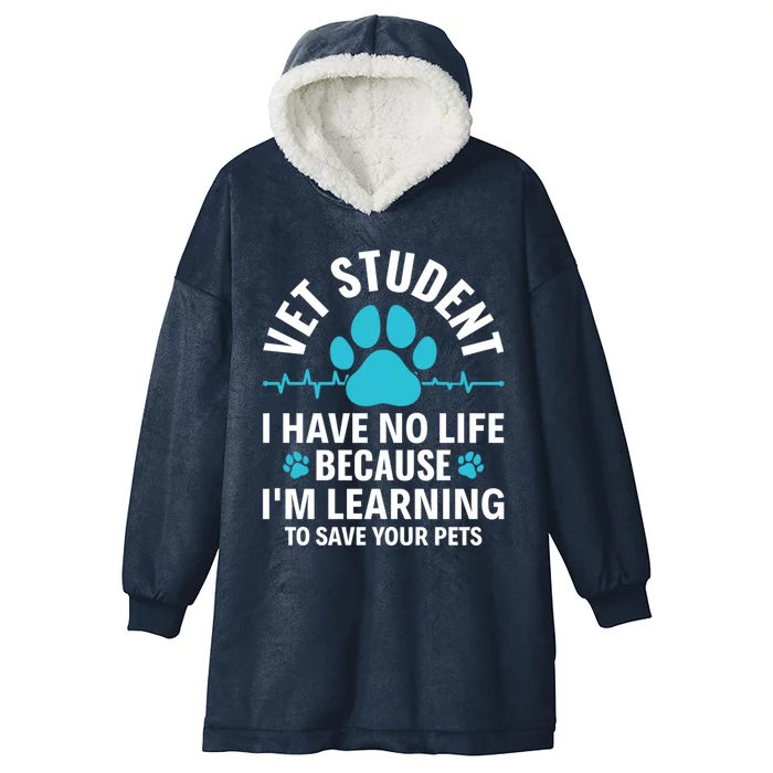 Vet Student I Have No Life Vet Veterinary Tech Veterinarian Great Gift Hooded Wearable Blanket