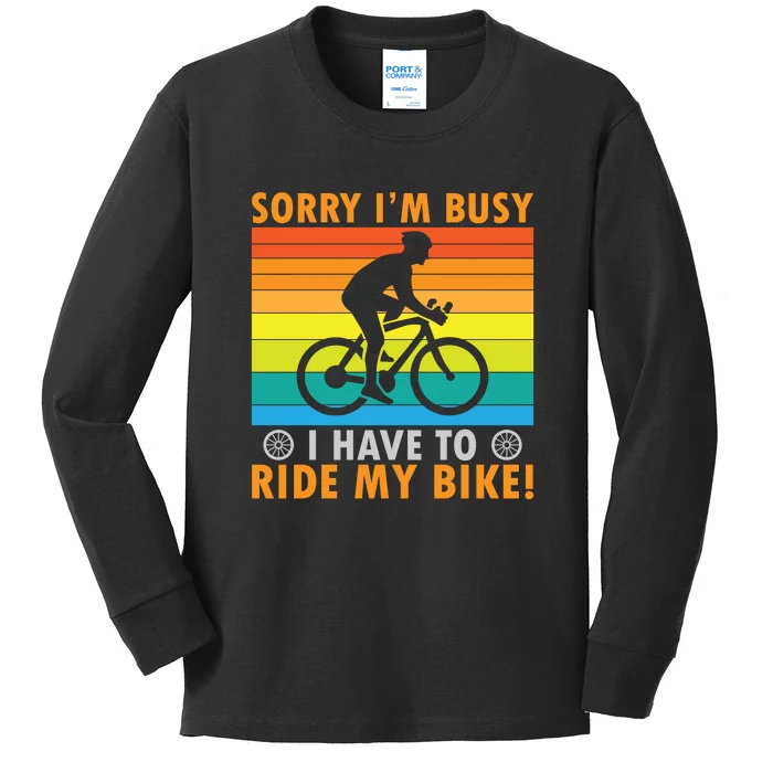 Vintage Sorry Im Busy I Have To Ride My Bike Gift Funny Cycling Kids Long Sleeve Shirt