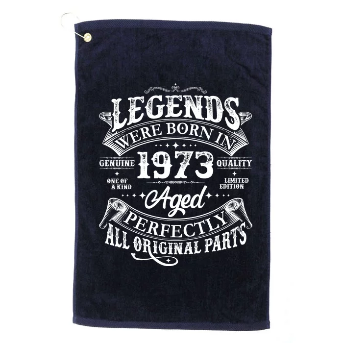 Vintage Scroll Legends Were Born In 1973 Aged Perfectly 50th Birthday Platinum Collection Golf Towel