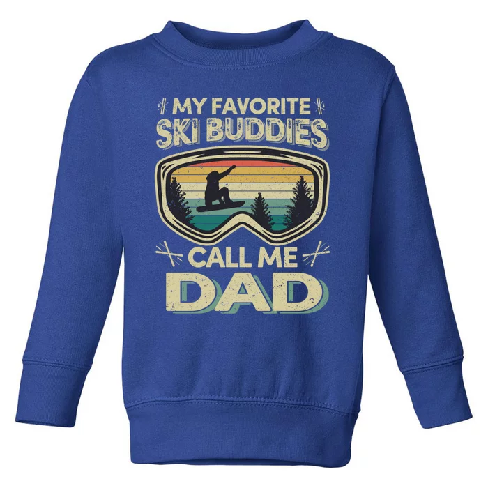 Vintage Skiing My Favorite Ski Buddies Call Me Dad Gift Toddler Sweatshirt