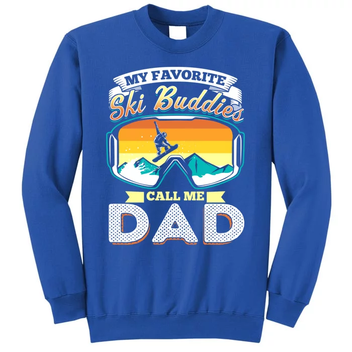 Vintage Skiing My Favorite Ski Buddies Call Me Dad Gift Sweatshirt