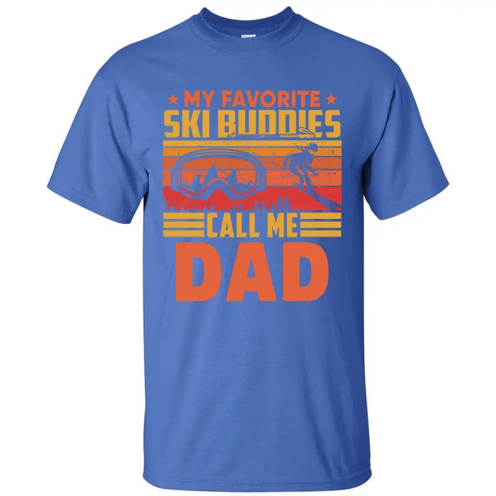 Vintage Skiing My Favorite Ski Buddies Call Me Dad Gift Tall T-Shirt