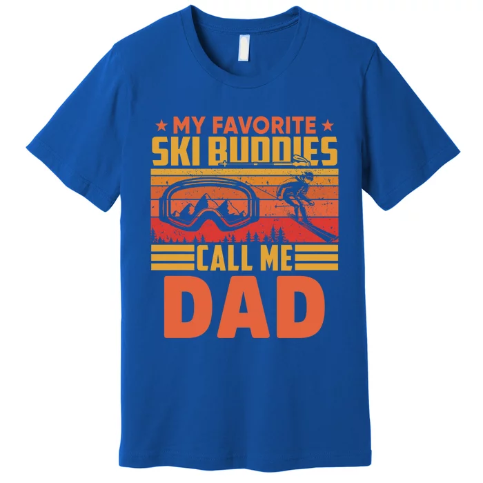 Vintage Skiing My Favorite Ski Buddies Call Me Dad Gift Premium T-Shirt