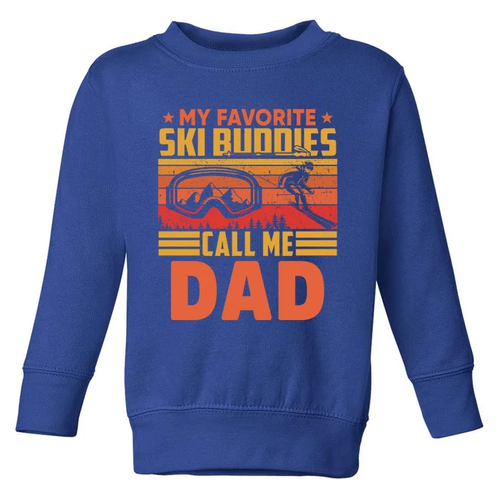 Vintage Skiing My Favorite Ski Buddies Call Me Dad Gift Toddler Sweatshirt