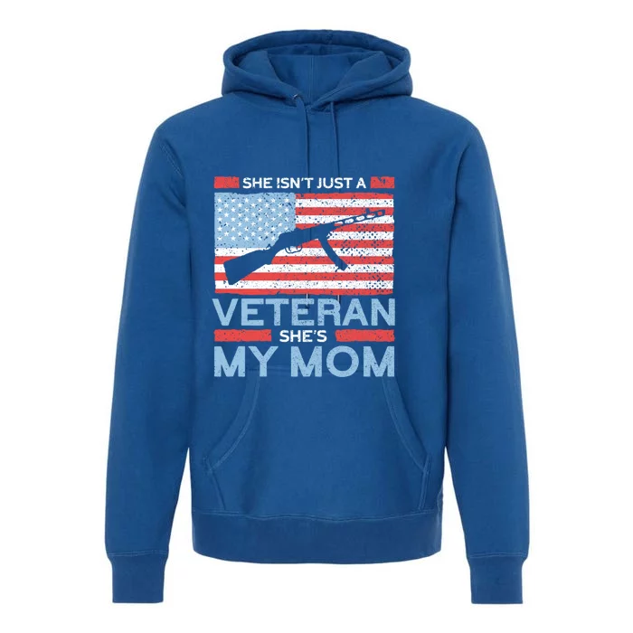 Veteran Shes My Mom Usa Flag Proud American Veteran Mom Gift Premium Hoodie