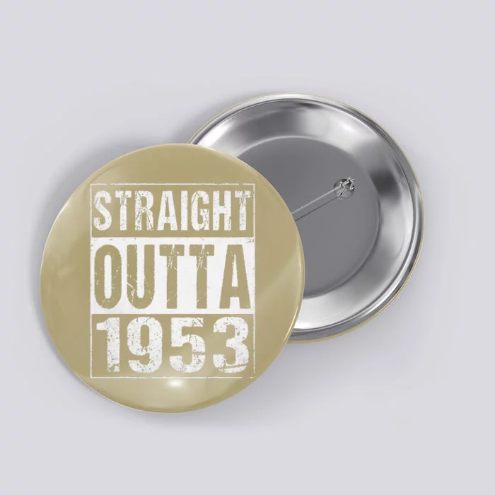 Vintage Straight Outta 1953 70th Birthday Gift 70 Years Button