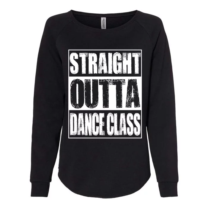 Vintage Straight Outta Dance Class Gift Meaningful Gift Womens California Wash Sweatshirt