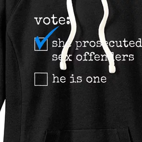 Vote She Prosecuted Sex Offenders He Is One Women's Fleece Hoodie