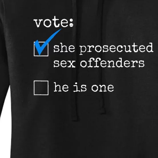 Vote She Prosecuted Sex Offenders He Is One Women's Pullover Hoodie