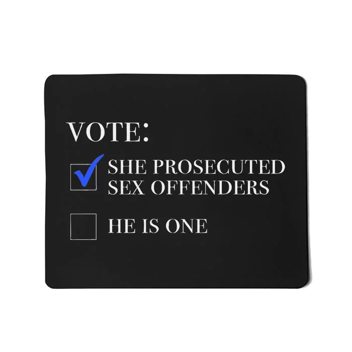 Vote She Prosecuted Sex Offenders And He Is One 2024 Mousepad