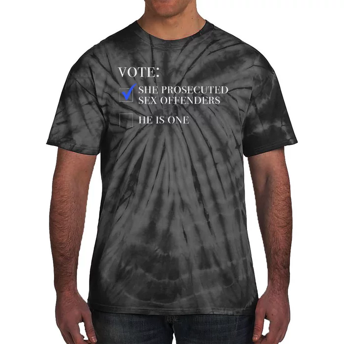 Vote She Prosecuted Sex Offenders And He Is One 2024 Tie-Dye T-Shirt