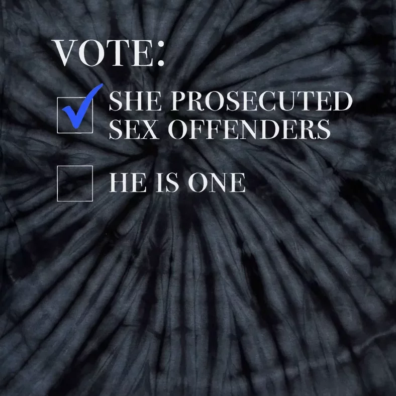 Vote She Prosecuted Sex Offenders And He Is One 2024 Tie-Dye T-Shirt