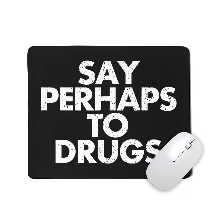 Vintage Say Perhaps To Drugs Mousepad