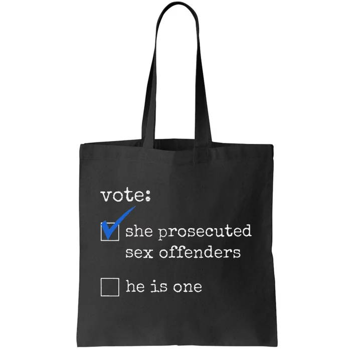 Vote She Prosecuted Sex Offenders He Is One Tote Bag