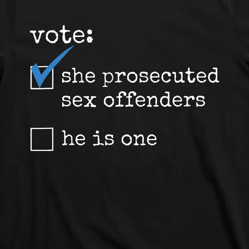 Vote She Prosecuted Sex Offenders He Is One T-Shirt