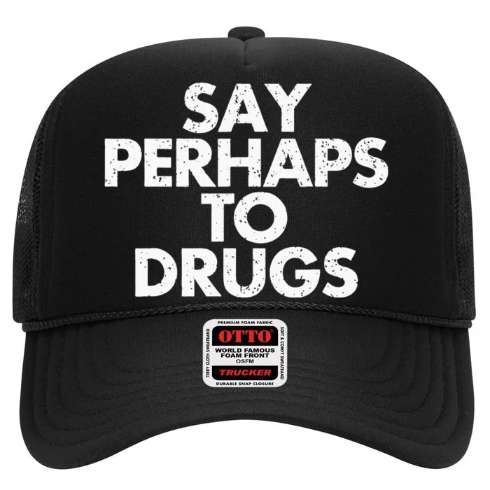 Vintage Say Perhaps To Drugs High Crown Mesh Trucker Hat