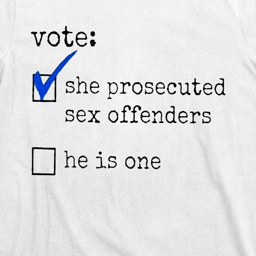 Vote She Prosecuted Sex Offenders He Is One T-Shirt