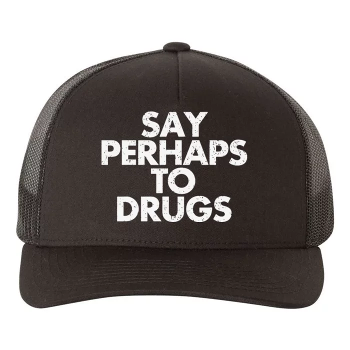 Vintage Say Perhaps To Drugs Yupoong Adult 5-Panel Trucker Hat